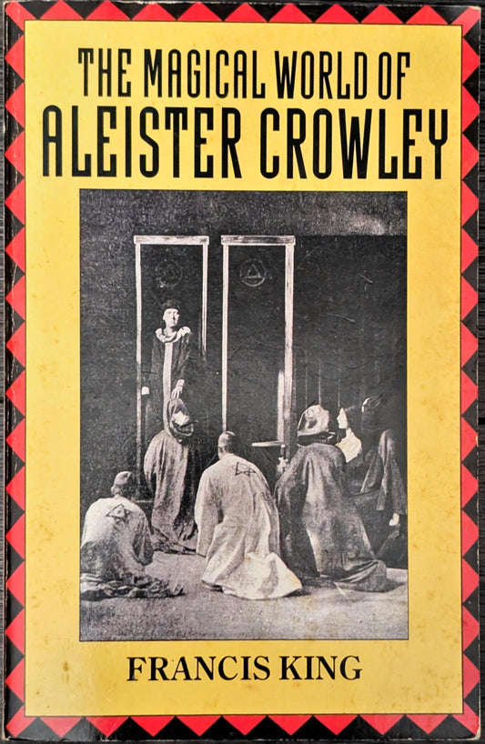 The Magical World of Aleister Crowley by Francis King