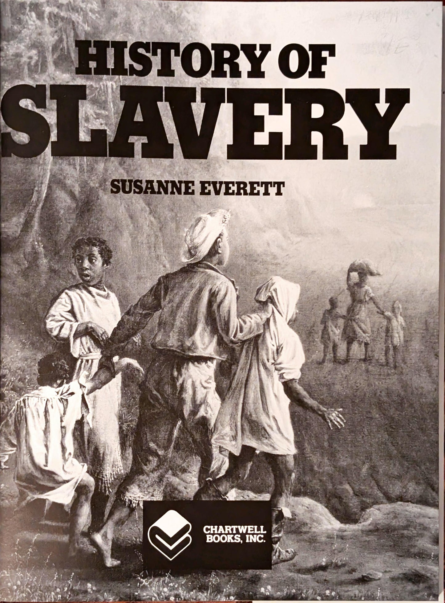 History of Slavery: An Illustrated History of the Monstrous Evil by Susanne Everett