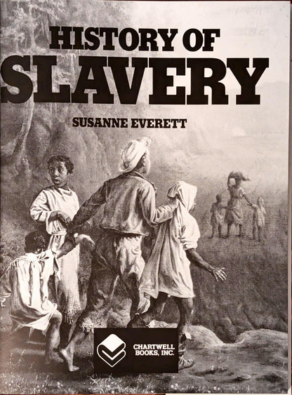 History of Slavery: An Illustrated History of the Monstrous Evil by Susanne Everett