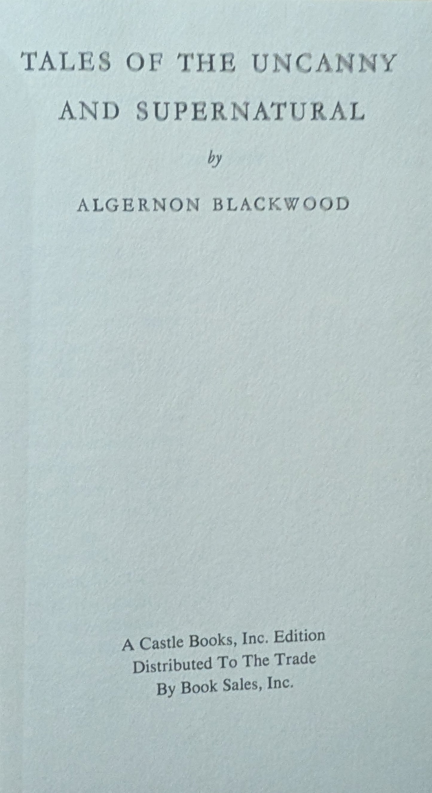 Tales of the Uncanny and Supernatural by Algernon Blackwood