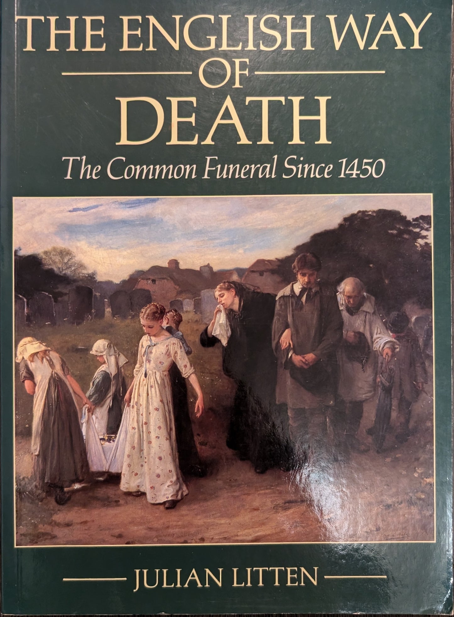 The English Way of Death: The Common Funeral since 1450 by Julian Litten