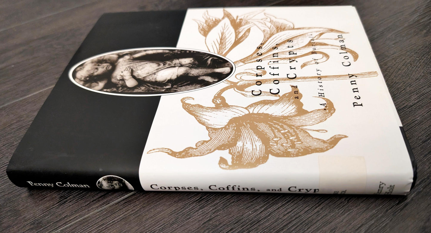 Corpses, Coffins and Crypts: A History of Burial by Penny Colman