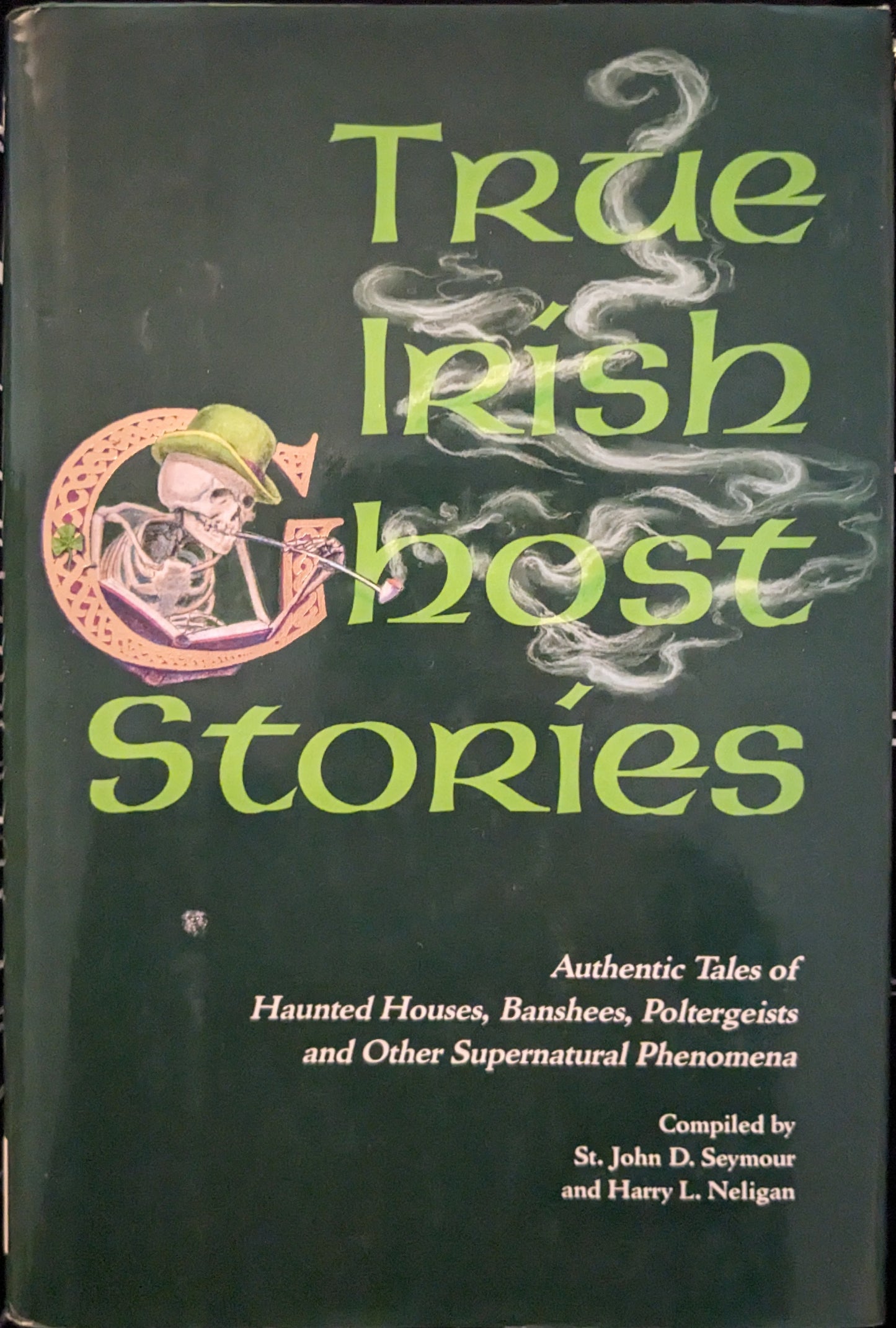 True Irish Ghost Stories compiled by St. John D. Seymour and Harry L. Neligan