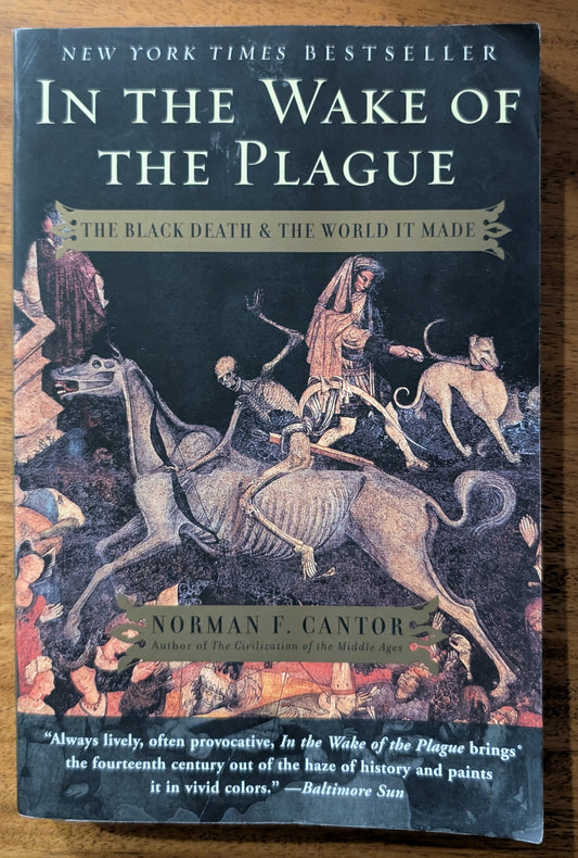 In the Wake of the Plague: The Black Death and the World it Made by Norman F. Cantor