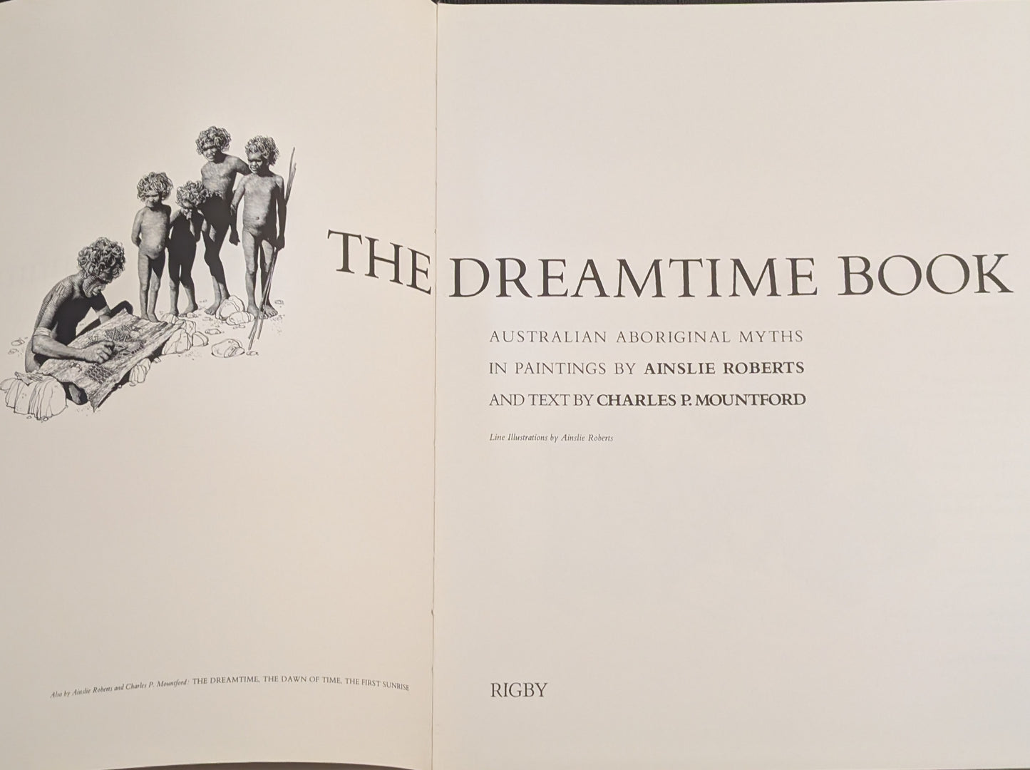 The Dreamtime Book: Australian Aboriginal Myths in Paintings by Ainslie Roberts and Text by Charles P. Mountford