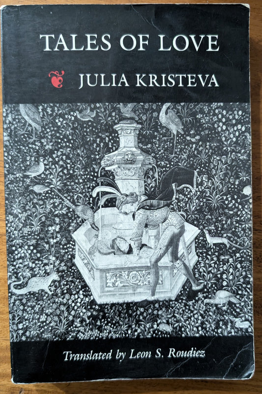 Tales of Love by Julia Kristeva translated by Leon S. Roudiez