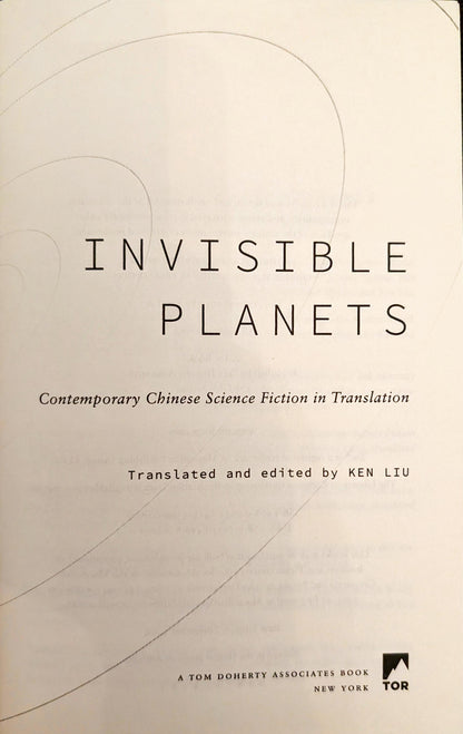 Invisible Planets: An Anthology of Contemporary Chinese SF in Translation edited by Ken Liu
