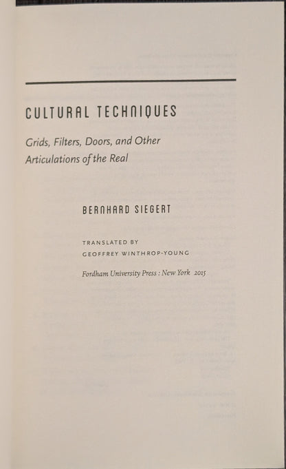 Cultural Techniques: Grids, Filters, Doors and Other Articulations of the Real by Bernhard Siegert