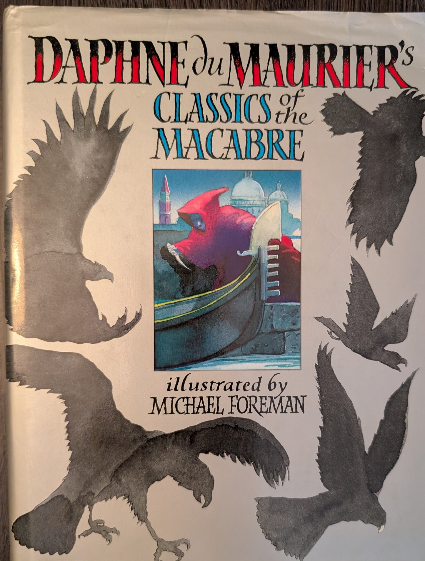 Daphne du Maurier's Classics of the Macabre illustrated by Michael Foreman