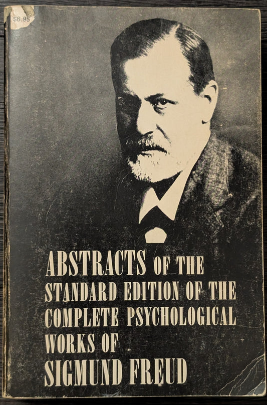 Abstracts of the Standard Edition of the Complete Psychological Works of Sigmund Freud edited by Carrie Lee Rothgeb