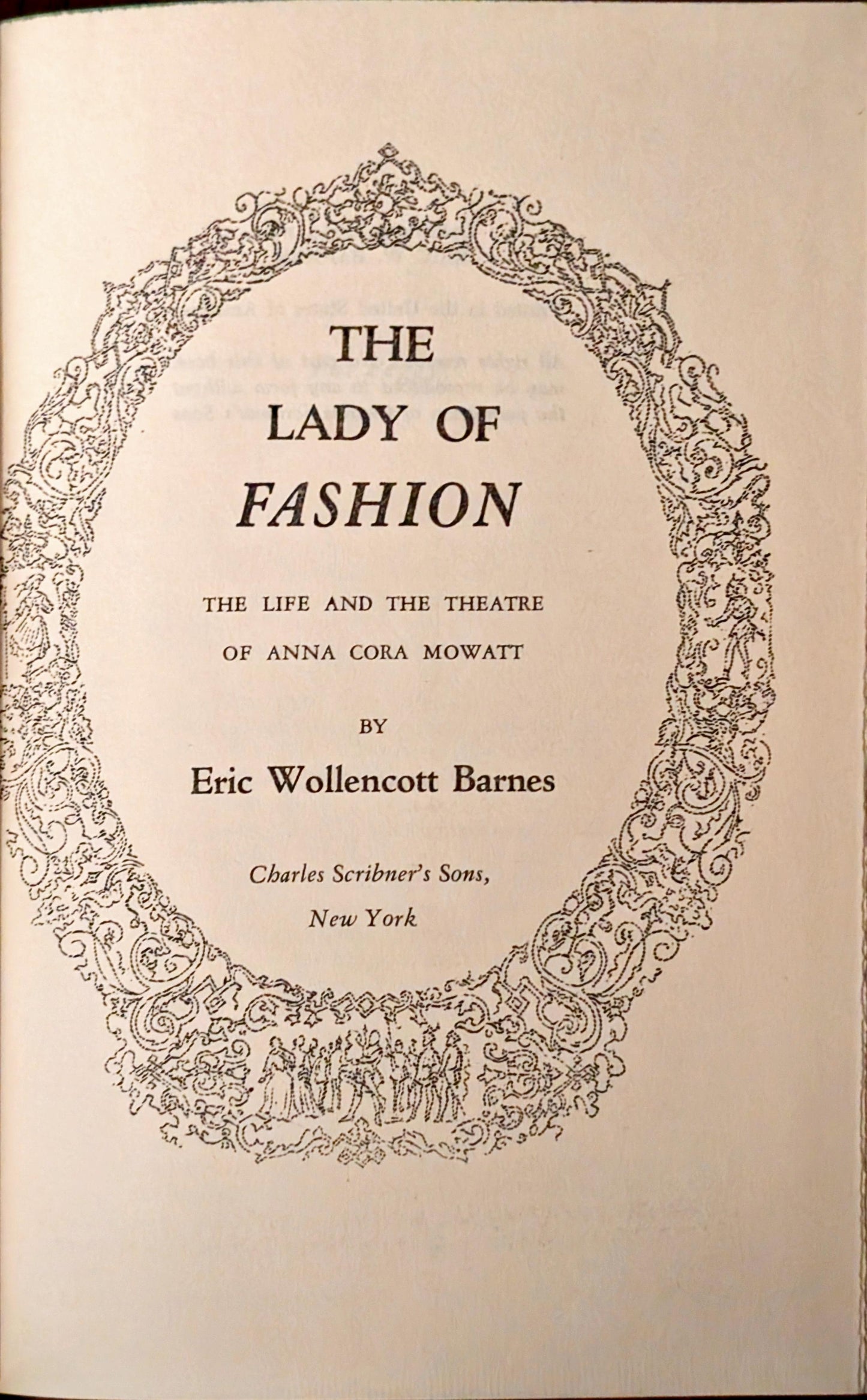 The Lady of Fashion: The Life and the Theatre of Anna Cora Mowatt by Eric Wollencott Barnes