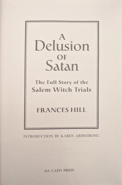 A Delusion of Satan: The Full Story of the Salem Witch Trials by France Hill