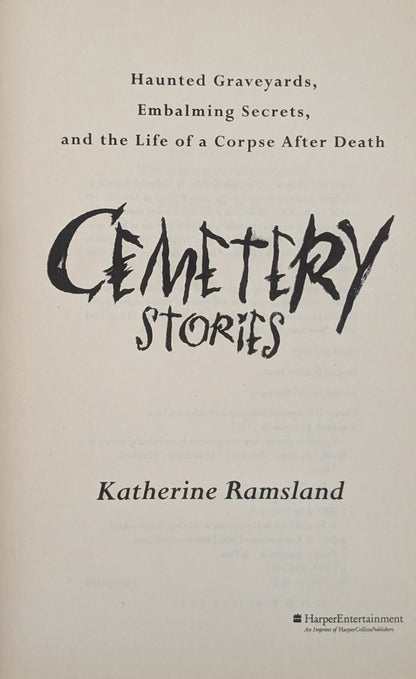 Cemetery Stories: Haunted Graveyards, Embaling Secrets and the Life of a Corpse after Death by Katherine Ramsland