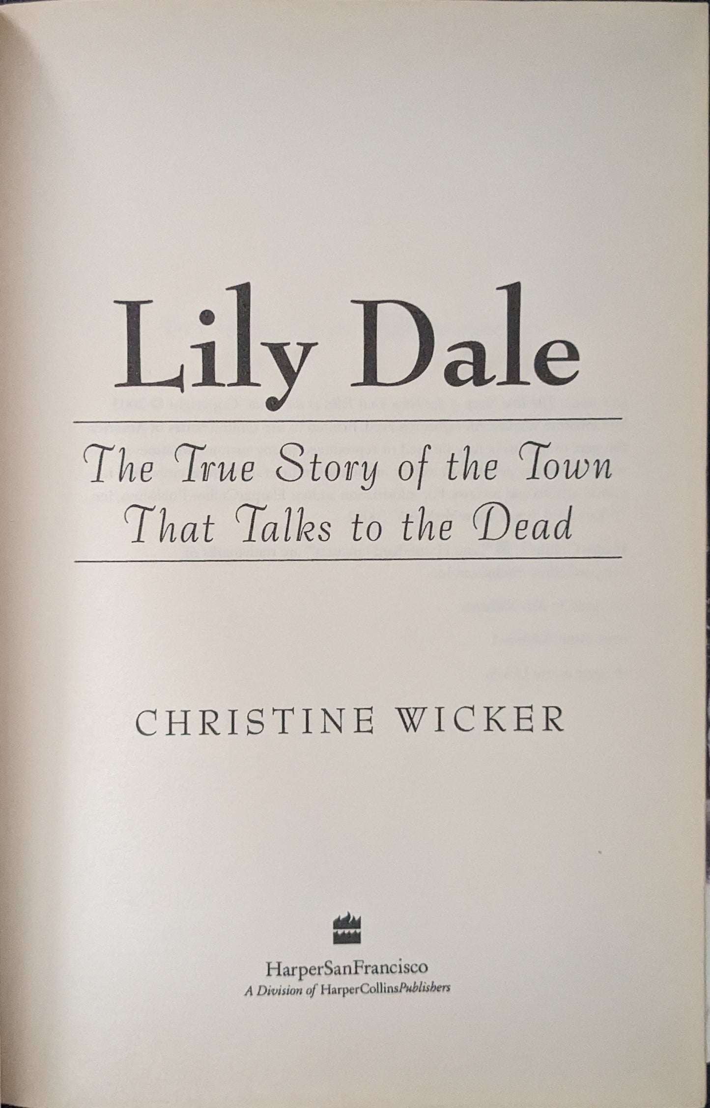 Lily Dale: The True Story of the Town that Talks to the Dead by Christine Wicker