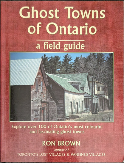 Ghost Towns of Ontario: A Field Guide Volume 1 by Ron Brown