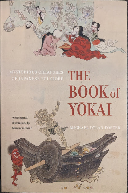 The Book of Yokai: Mysterious Creatures of Japanese Culture by Michael Dylan Foster