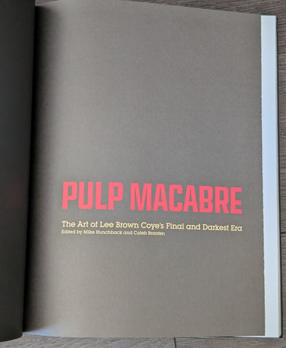 Pulp Macabre: The Art of Lee Brown Coyne's Final and Darkest Era edited by Mike Hunchback and Caleb Braaten
