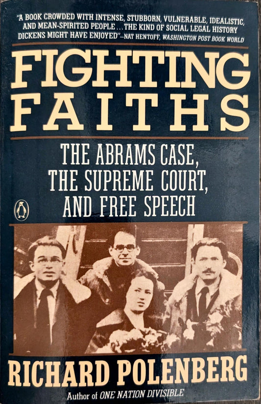 Fighting Faiths: The Abrams Case, The Supreme Court, and Free Speech by Richard Polenberg