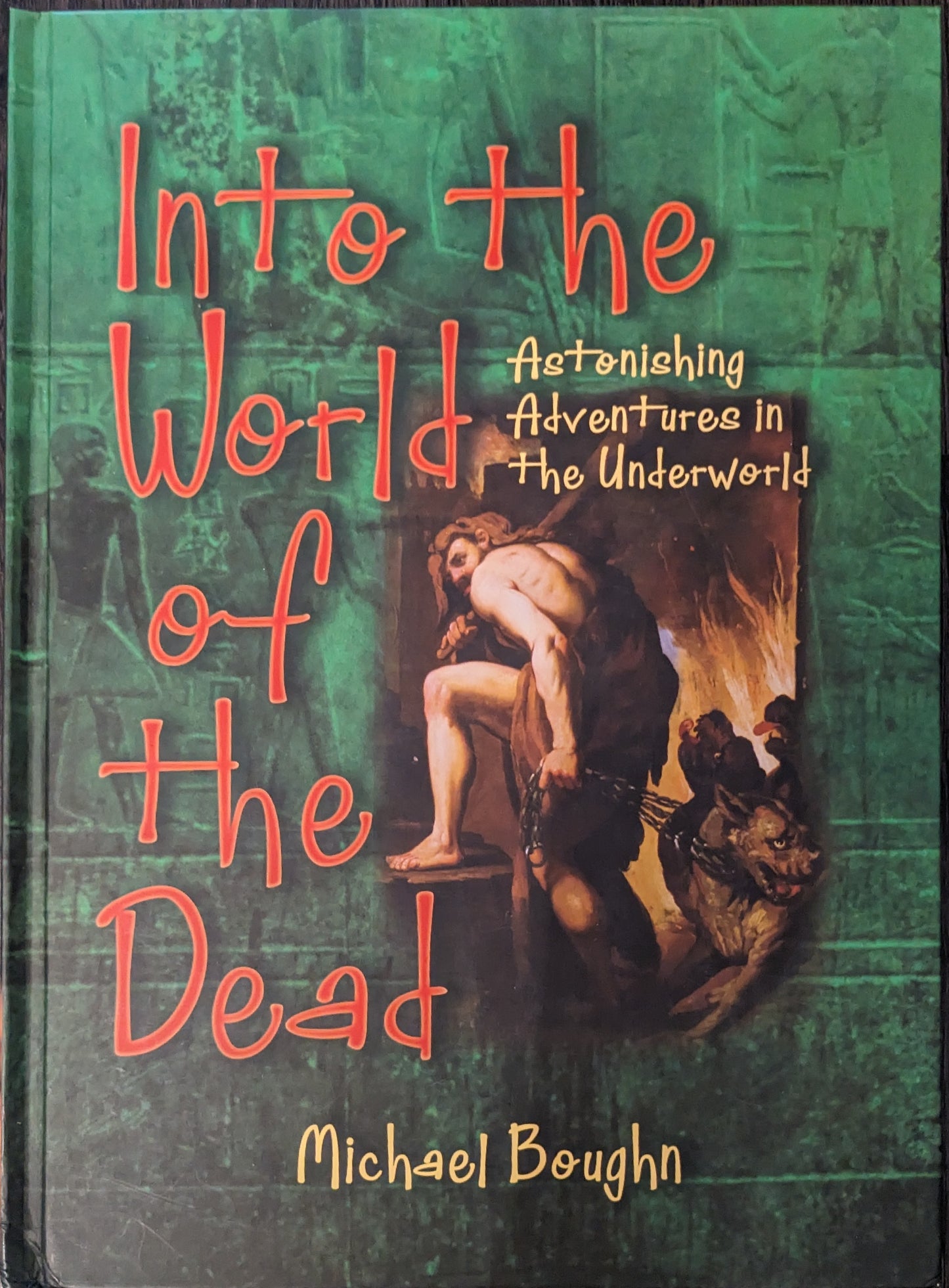 Into the World of the Dead: Astonishing Adventures in the Underwood by Michael Boughn