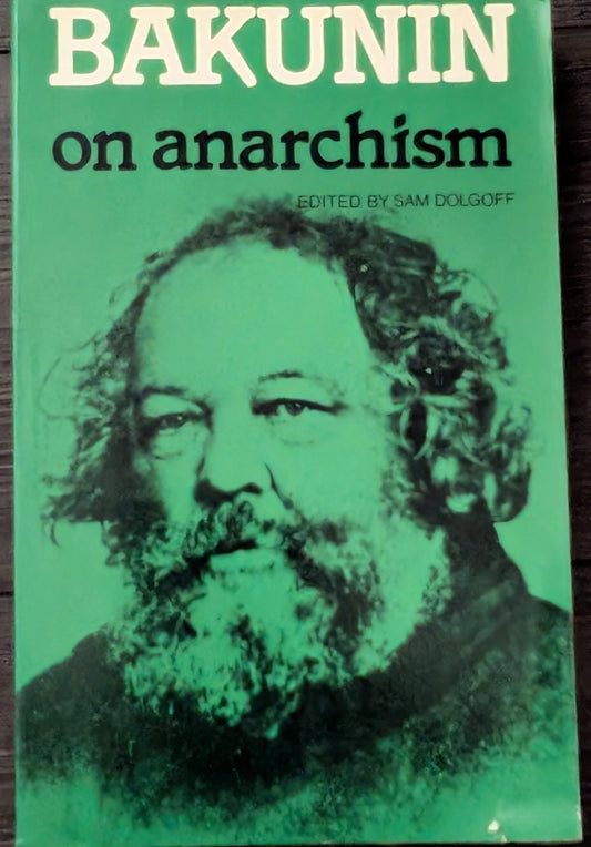 Bakunin on Anarchism edited and translated by Sam Dolgoff