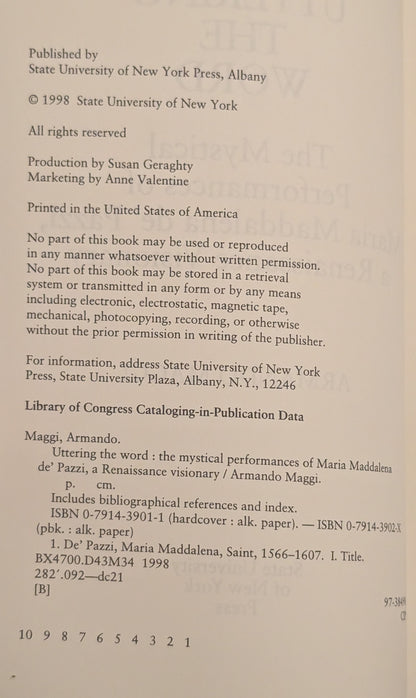 Uttering the Word: The Mystical Performance of Maria Maddalena de' Pazzi, a Renaissance Visionary by Armando Maggi