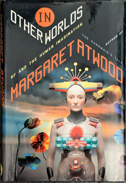 In Other Worlds: SF and the Human Imagination by Margaret Atwood