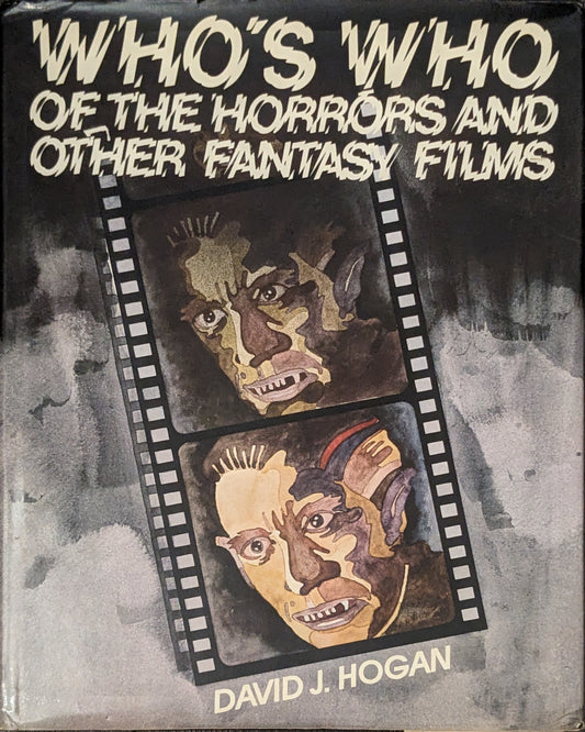 Who's Who Of the Horror and Other Fantasy Films edited by David J. Hogan