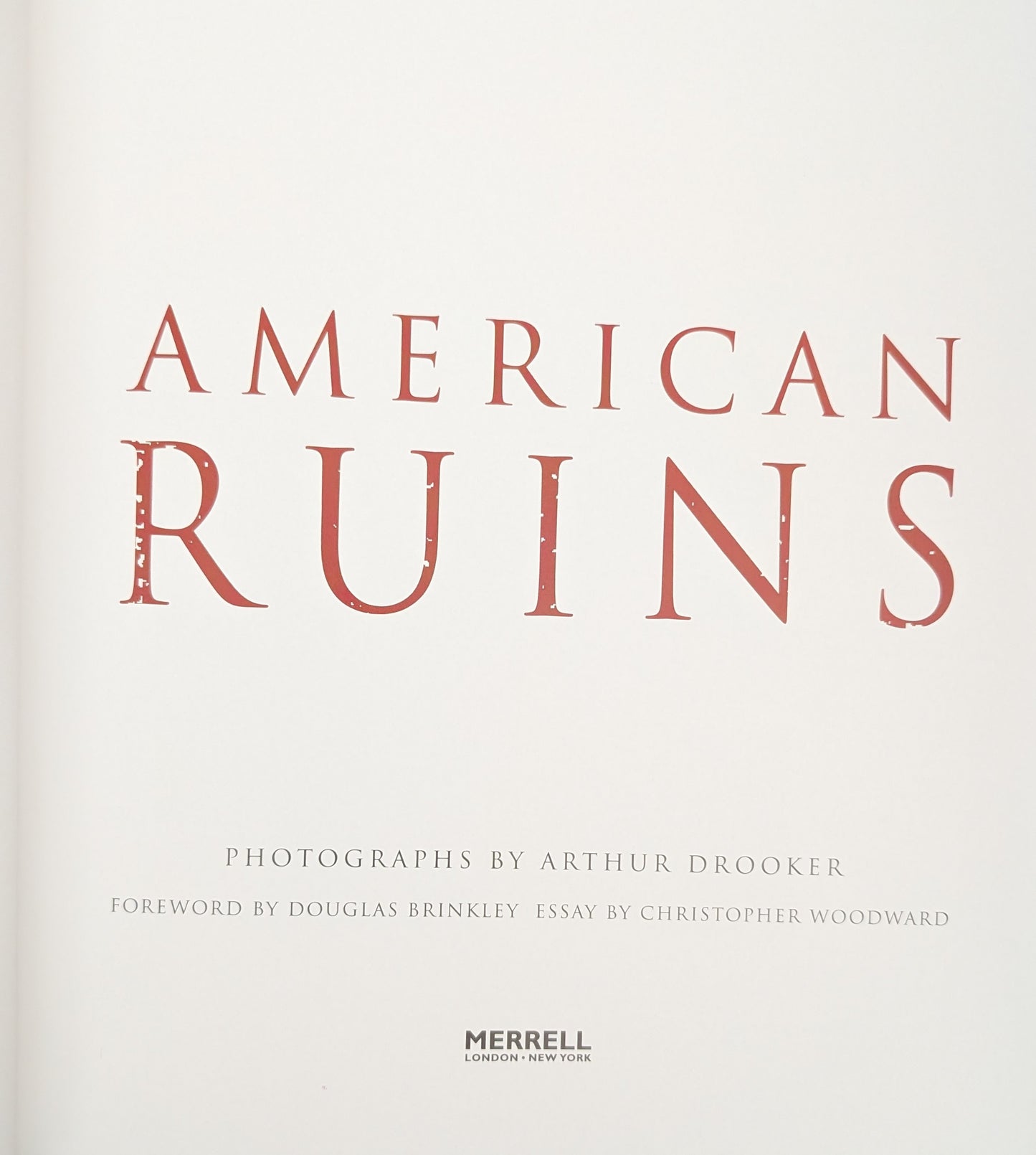 American Ruins photographs by Arthur Drooker and essay by Christopher Woodward