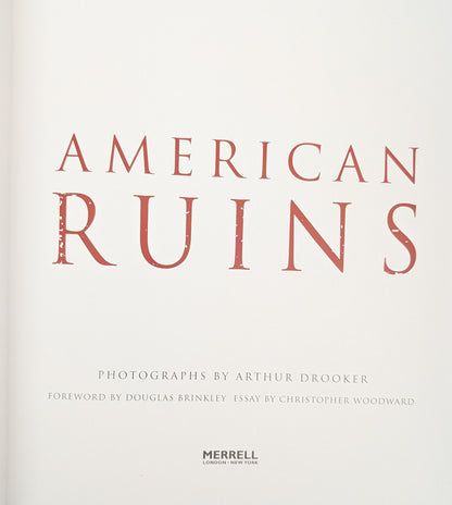 American Ruins photographs by Arthur Drooker and essay by Christopher Woodward