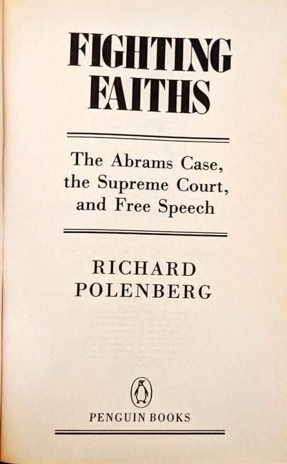Fighting Faiths: The Abrams Case, The Supreme Court, and Free Speech by Richard Polenberg