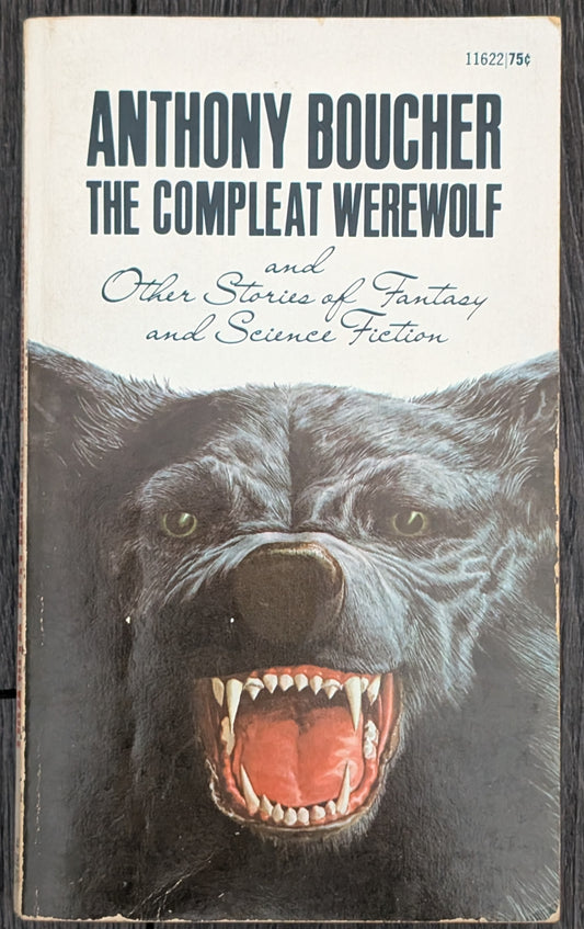 The Compleat Werewolf and Other Stories of Fantasy and Science Fiction by Anthony Boucher