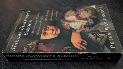 Madame Blavatsky's Baboon: A History of the Mystics, Mediums and Misfits who Brought Spiritualism in America by Peter Washington