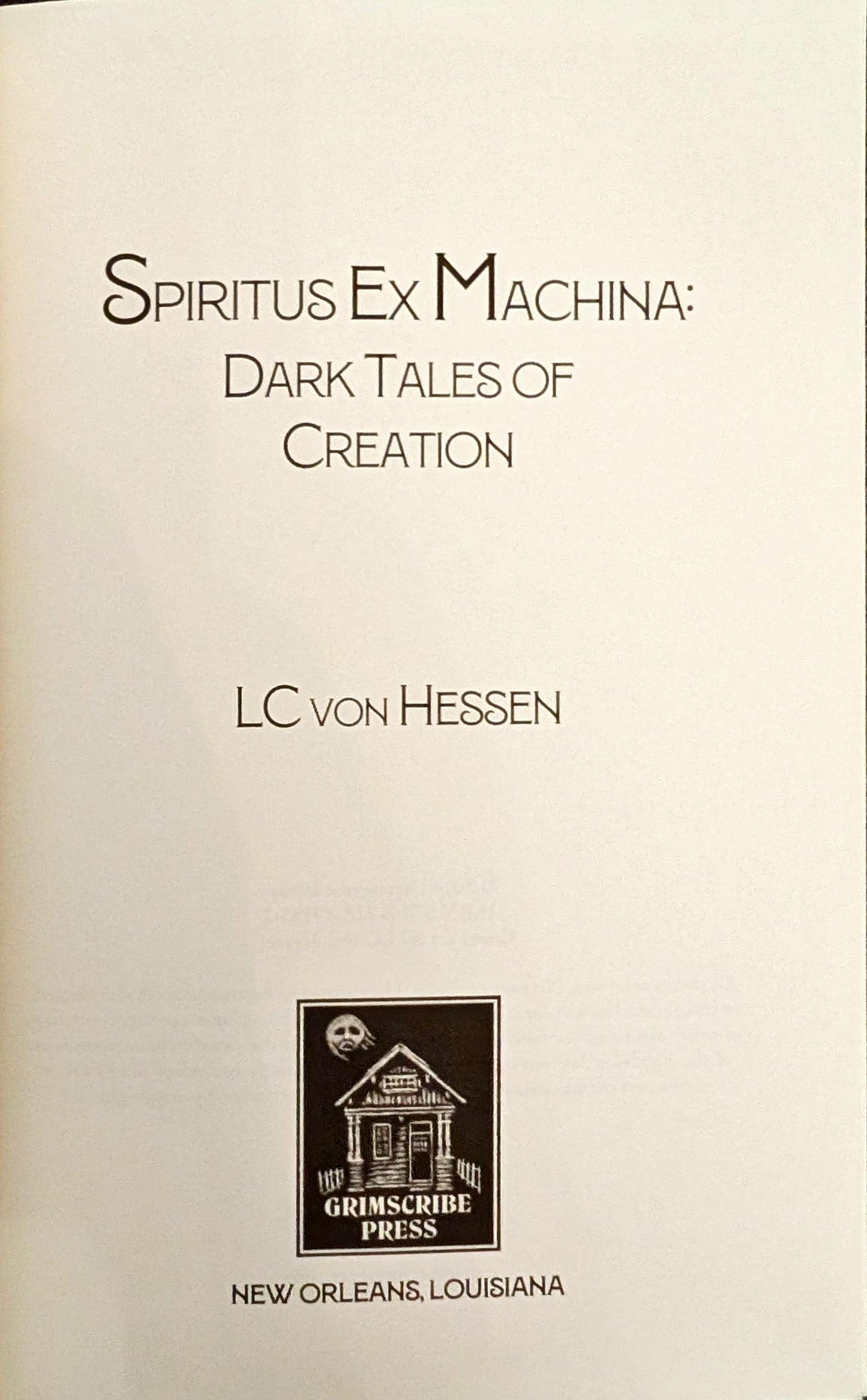 Spiritus Ex Machina: Dark Tales of Creation by LC von Hessen