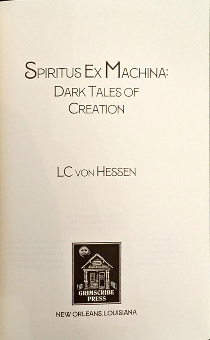 Spiritus Ex Machina: Dark Tales of Creation by LC von Hessen
