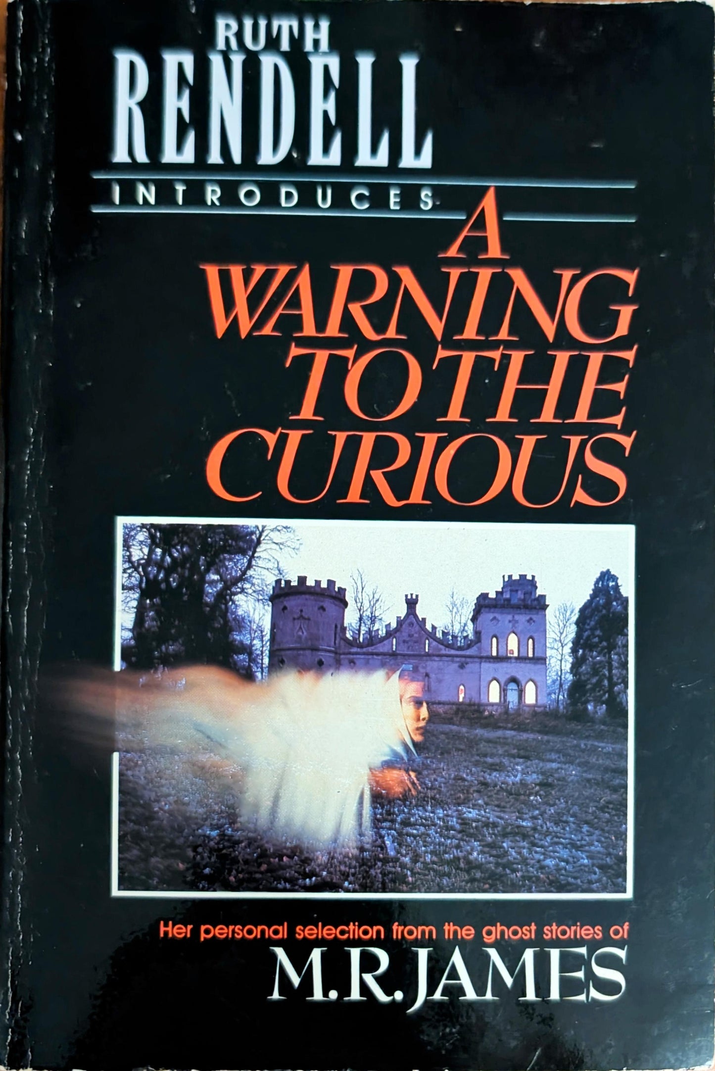 A Warning to the Curious: The Ghost Stories of M.R James selected and edited by Ruth Rendell