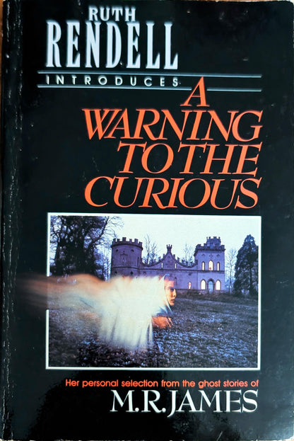 A Warning to the Curious: The Ghost Stories of M.R James selected and edited by Ruth Rendell