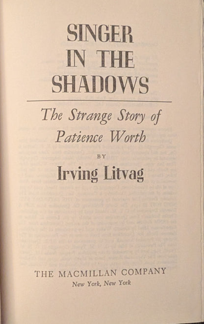 Singer in the Shadows: The Strange Story of Patience Worth by Irving Litvag