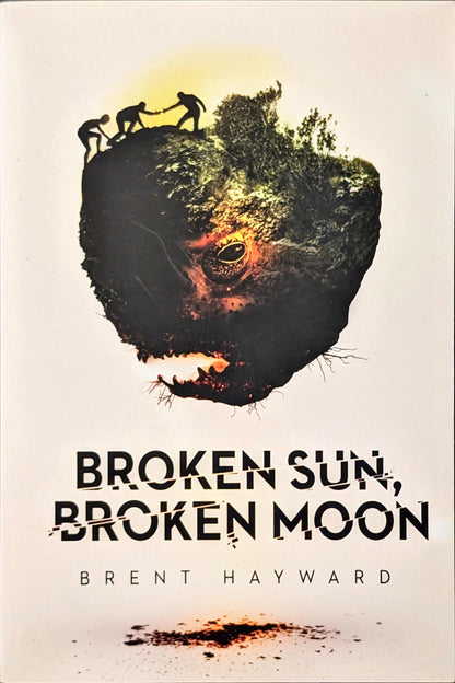 Broken Sun, Broken Moon by Brent Hayward