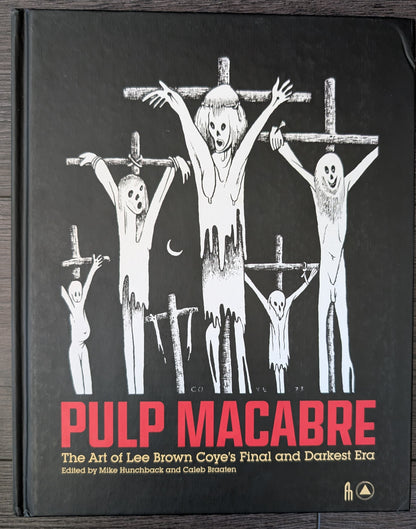 Pulp Macabre: The Art of Lee Brown Coyne's Final and Darkest Era edited by Mike Hunchback and Caleb Braaten