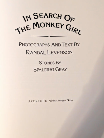 In Search of the Monkey Girl by photographs by Randal Levenson and Stories by Spalding Gray (Signed)