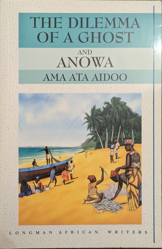 The Dilemma of a Ghost and Anowa: Two Plays by Ama Ata Aidoo