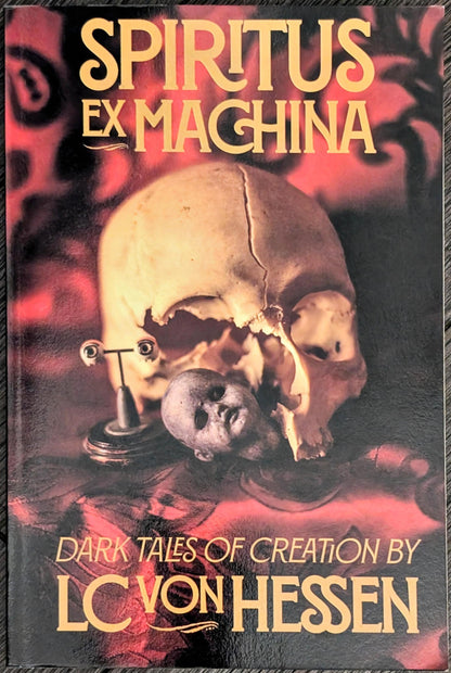 Spiritus Ex Machina: Dark Tales of Creation by LC von Hessen