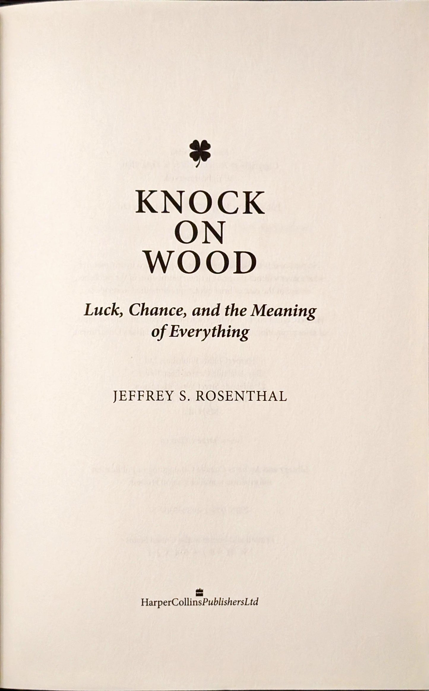 Knock on Wood: Luck, Chance, and the Meaning of Everything by Jeffrey S. Rosenthal