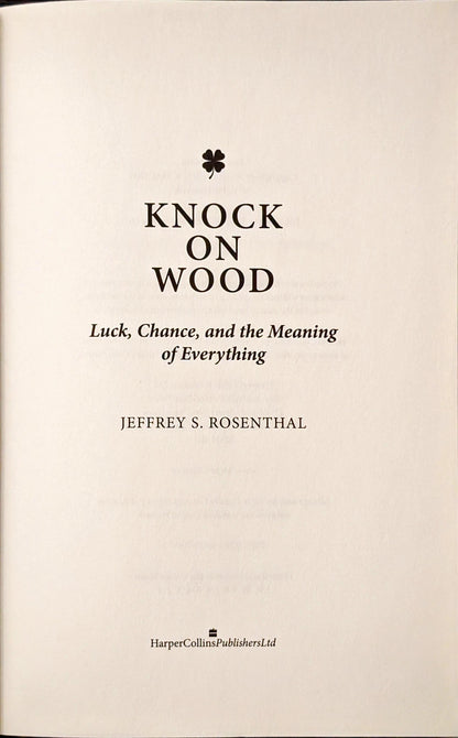 Knock on Wood: Luck, Chance, and the Meaning of Everything by Jeffrey S. Rosenthal