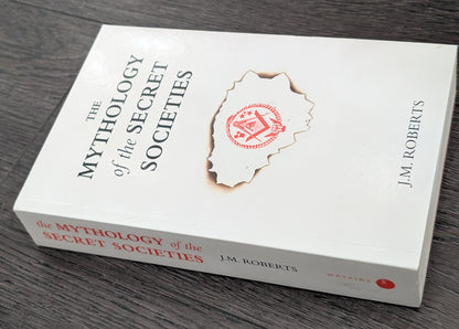 The Mythology of the Secret Societies by J.M Roberts