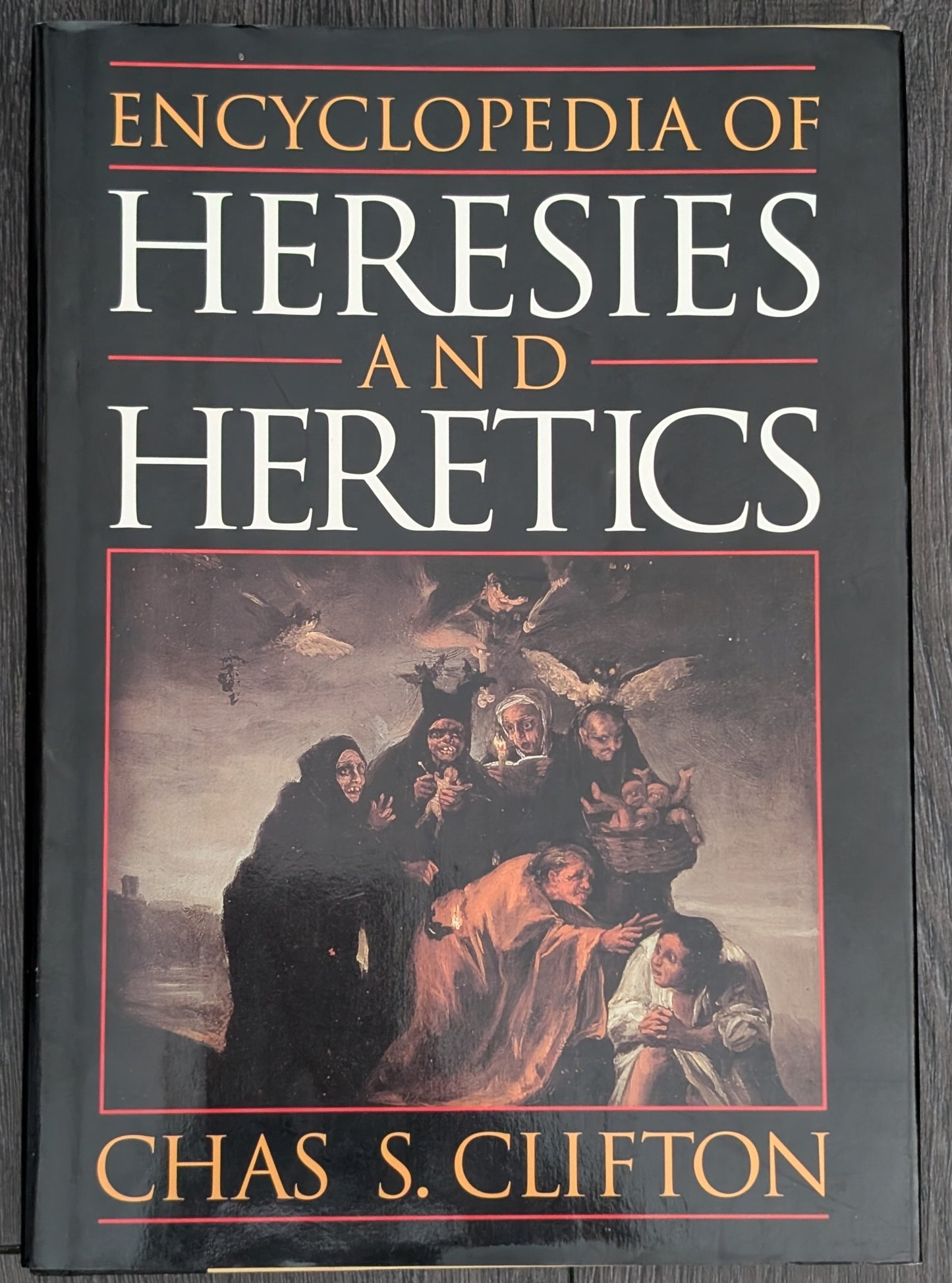 Encyclopedia of Heresies and Heretics by Chas S. Clifton