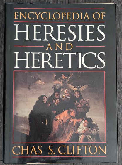 Encyclopedia of Heresies and Heretics by Chas S. Clifton