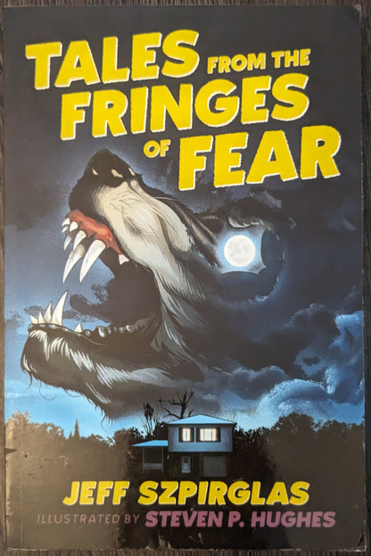 Tales from the Fringes of Fear by Jeff Szpirglas