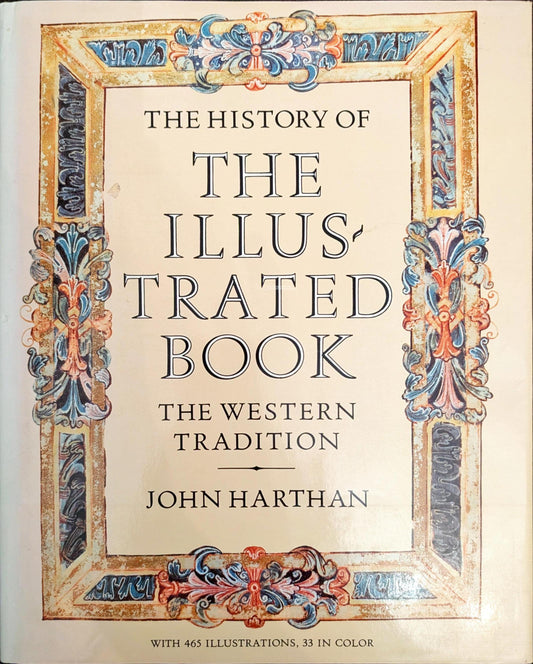 The History of the Illustrated Book: The Western Tradition by John Harthan