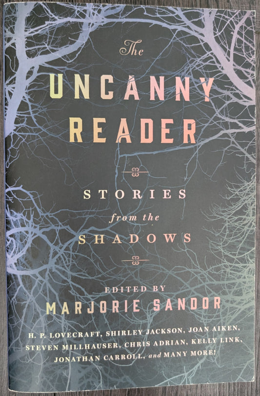The Uncanny Reader: Stories from the Shadows edited by Marjorie Sandor